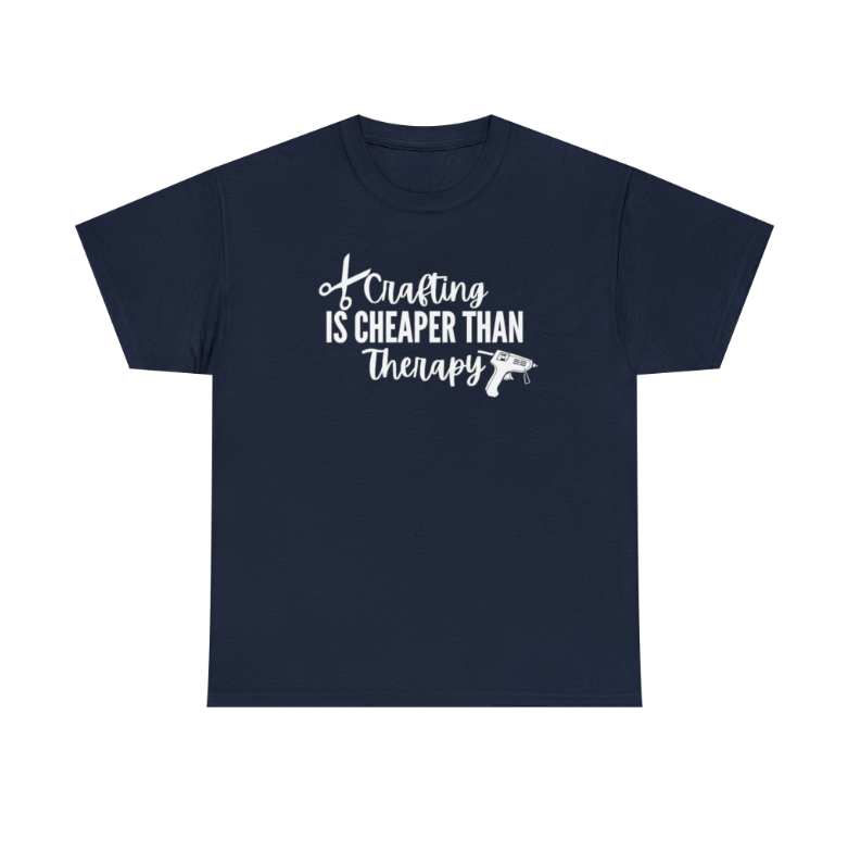 Crafting Cheaper than Therapy T-Shirt