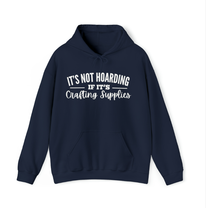Not Hoarding Craft Supplies Sweatshirt
