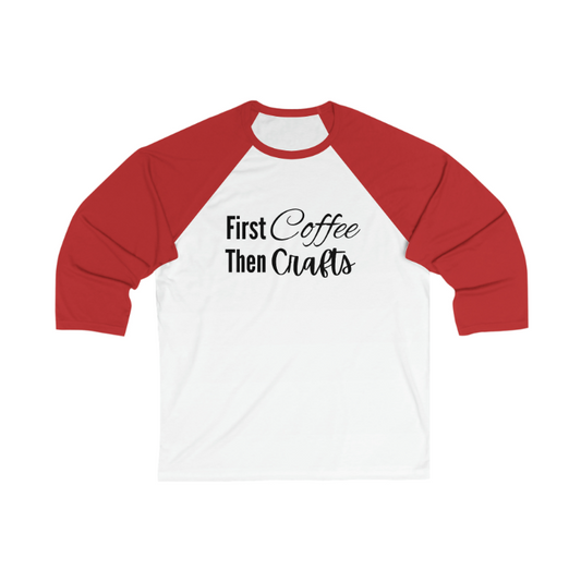 First Coffee Then Crafts Baseball T-Shirt