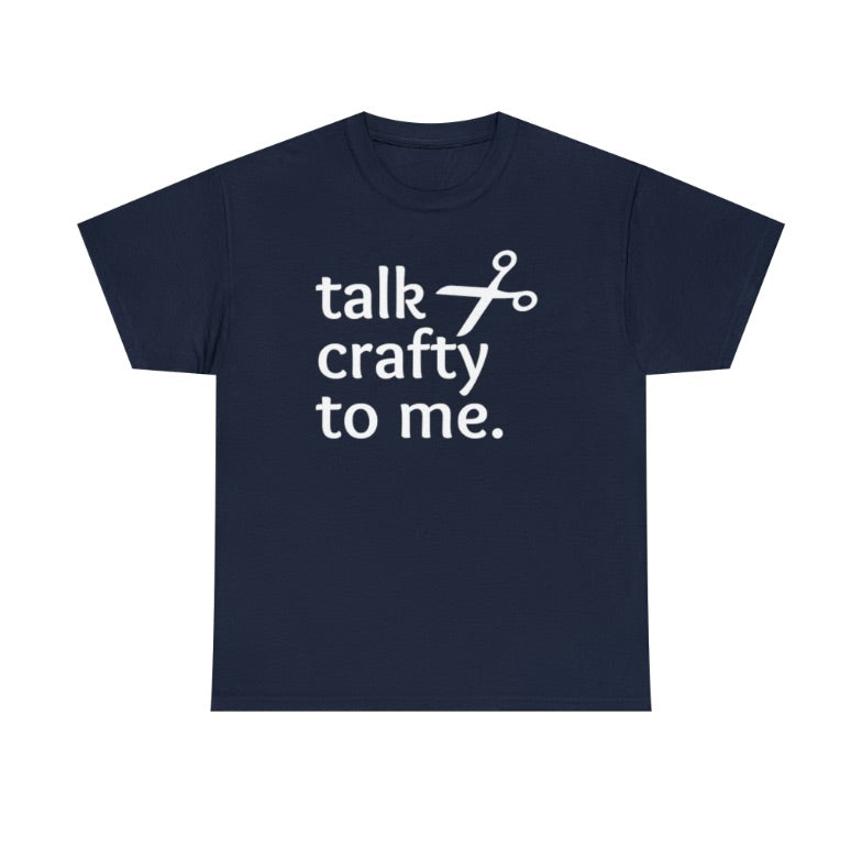 Talk Crafty to Me T-Shirt